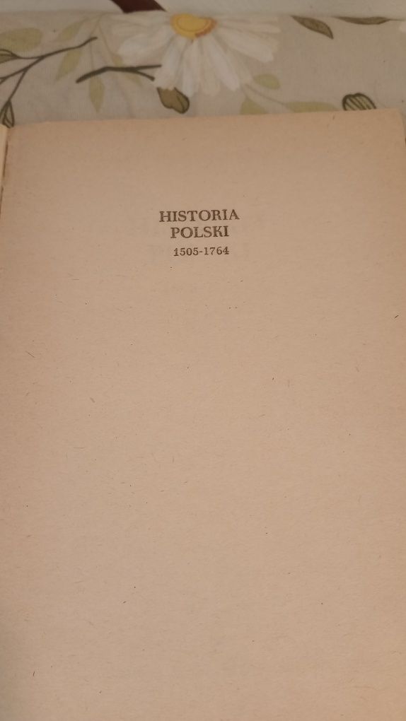 Historia Polski 1505 - 1764. J.A.Girowski