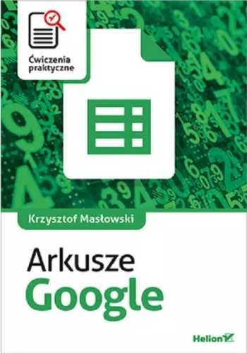 Arkusze Google. Ćwiczenia praktyczne - Krzysztof Masłowski