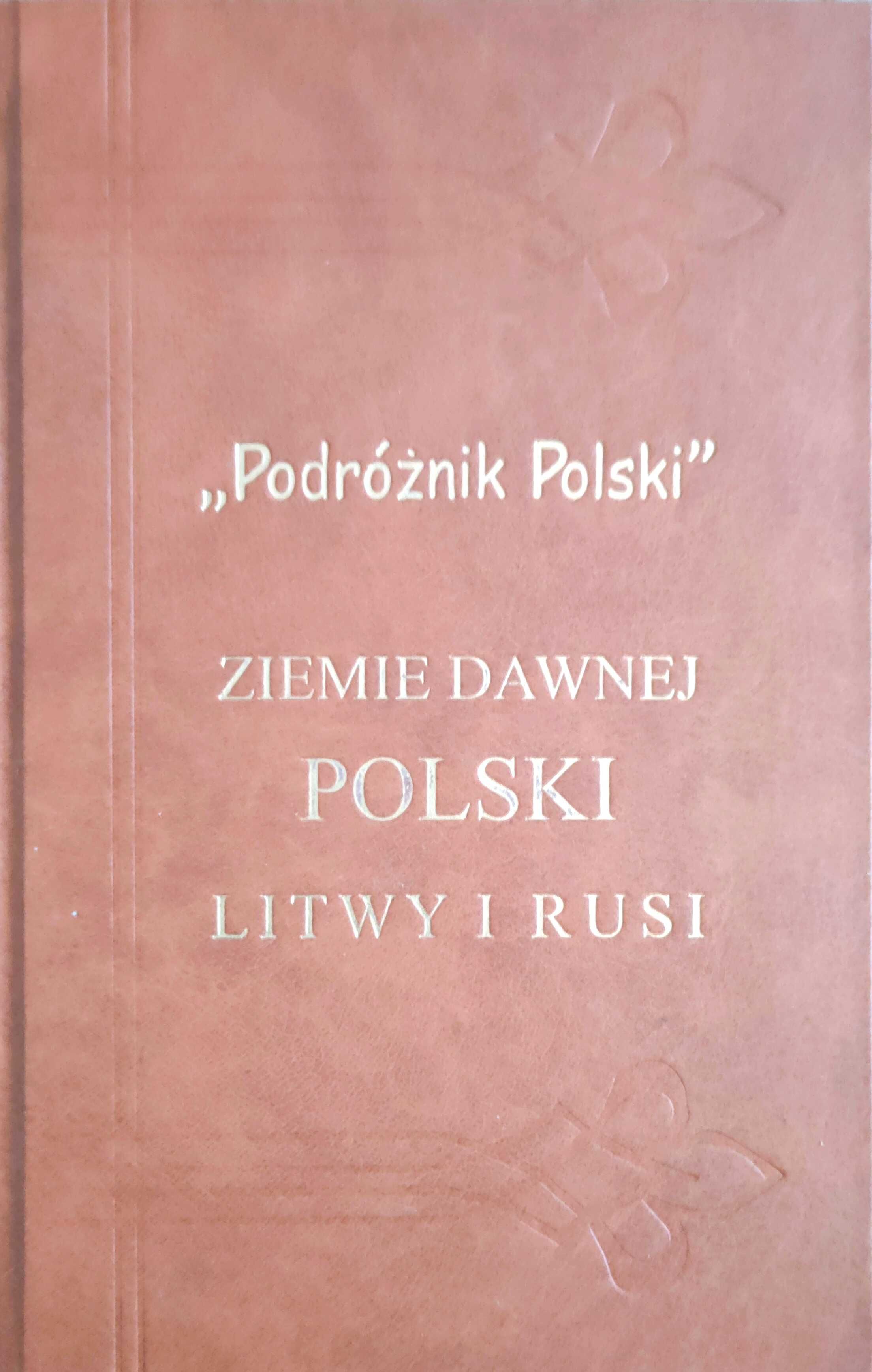 Podróżnik Polski Ziemie dawnej Polski Litwy i Rusi