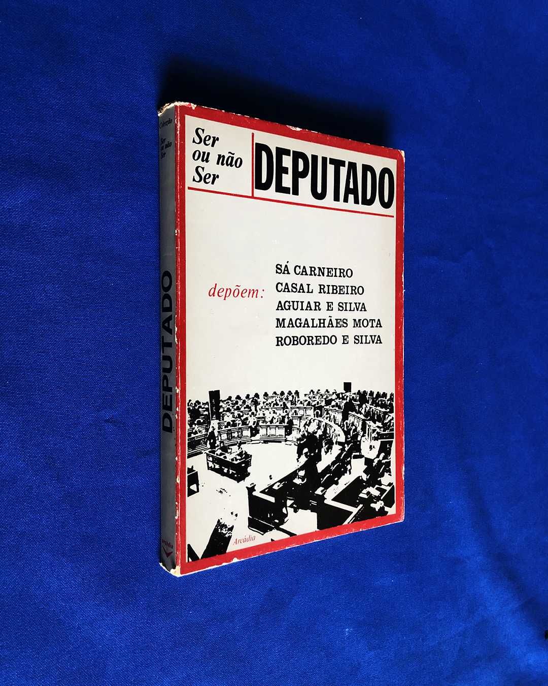 SER OU NÃO SER DEPUTADO - Sá Carneiro, Casal Ribeiro, etc. - 1973