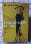 O Torcicologologista, Excelência - Gonçalo M. Tavares