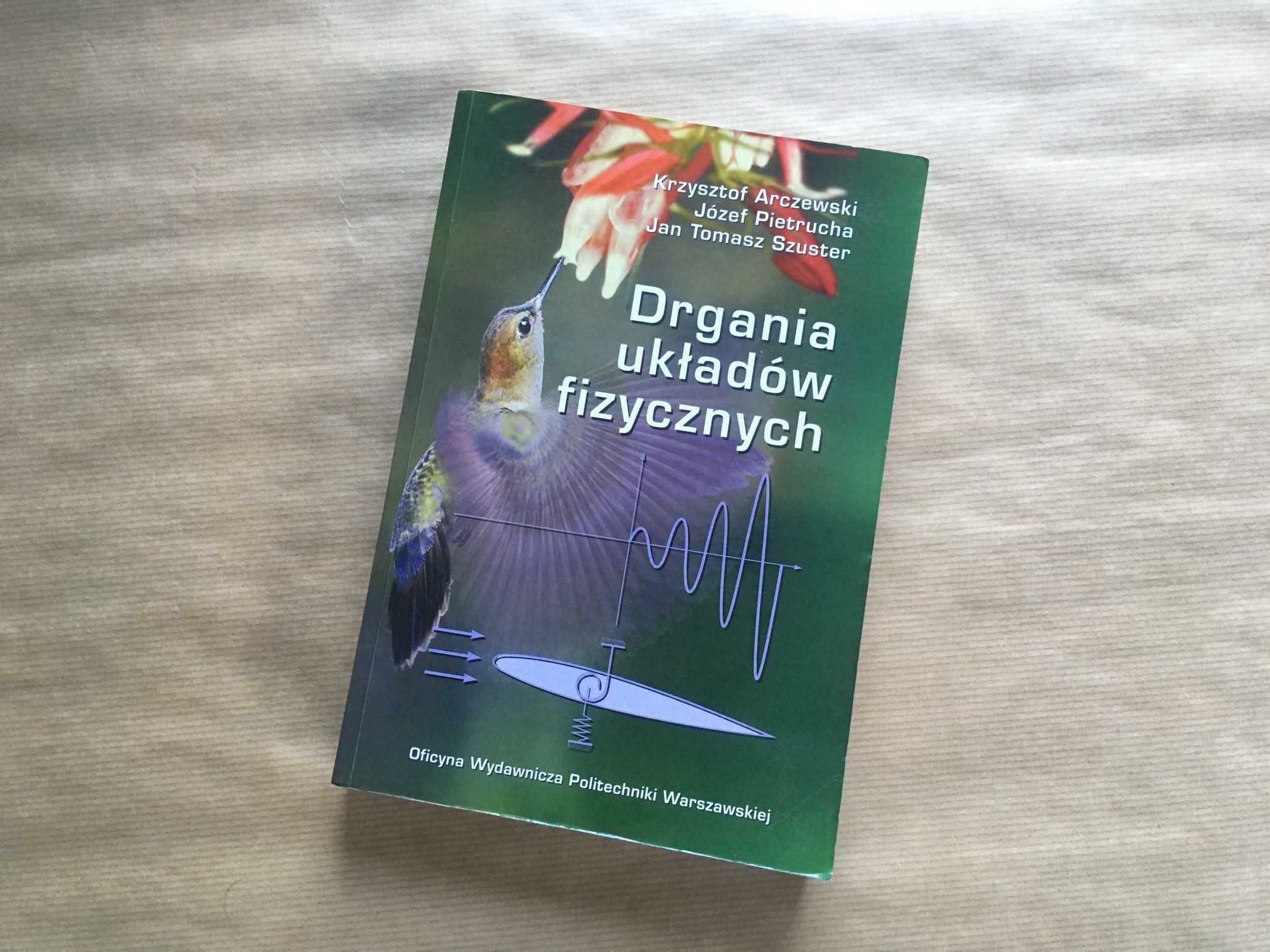 Drgania układów fizycznych - K. Arczewski, J. Pietrucha, J. T. Szuster