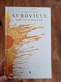 AUROVILLE, Miasto z marzen, Katarzyna Boni