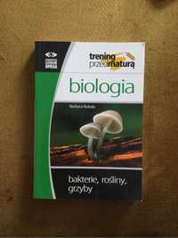 Biologia Barbara Bukała bakterie, rośliny, grzyby, pomoc do matury