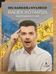 Nic bardziej mylnego. Radek Kotarski