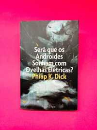 Philip K. Dick
Será Que os
Androides Sonham com Ovelhas Elétricas?