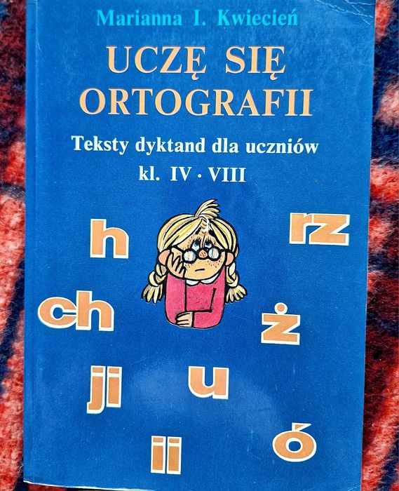 Uczę się Ortografii testy dyktand  dla uczniów klas IV-VIII