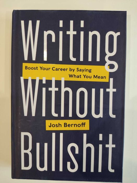 Writing Without Bullshit - Bernoff Josh