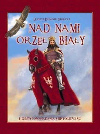 Nad Nami Orzeł Biały. Legendy I Opowiadania Z .