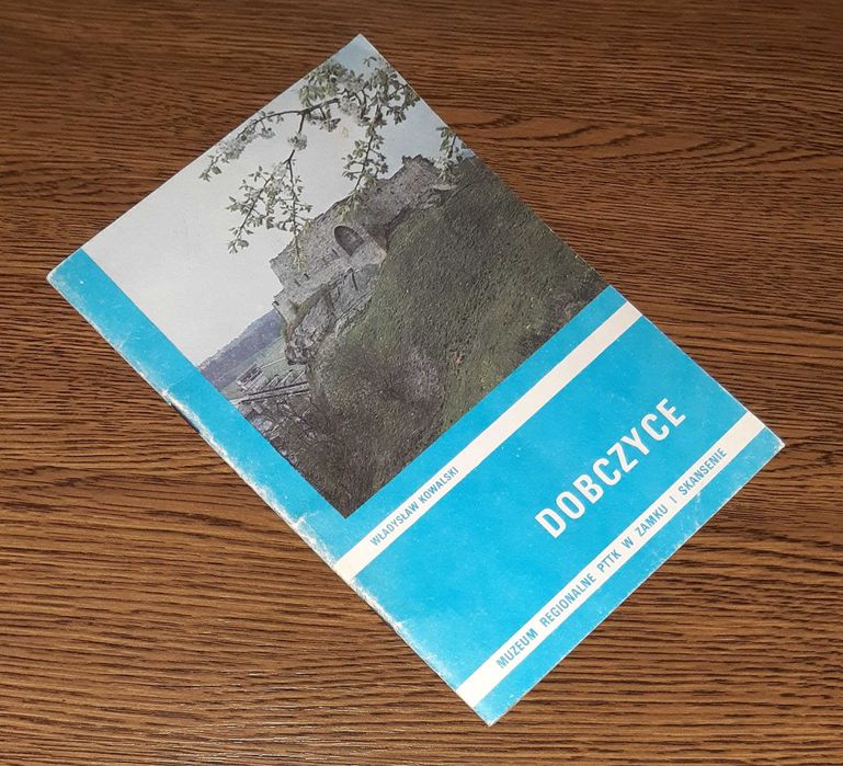 Dobczyce  muzeum regionalne PTTK w zamku i skansenie - przewodnik 1989