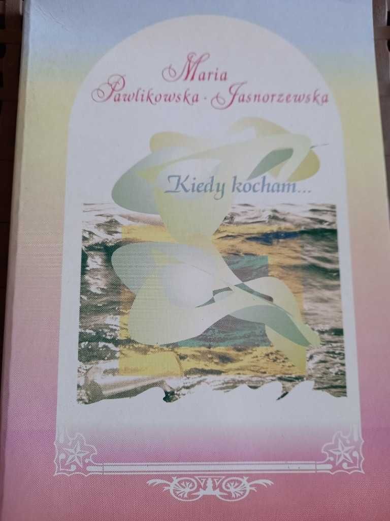 Kiedy kocha... Maria Pawlikowska - Jasnorzewska
