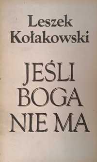 Jeśli Boga nie ma Leszek Kołakowski filozofia teologia