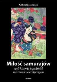 Miłość samurajów, czyli historia japońskich... - Gabriela Matusiak