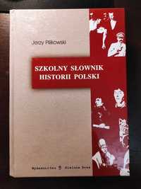 Szkolny słownik historii Polski - J. Pilikowski