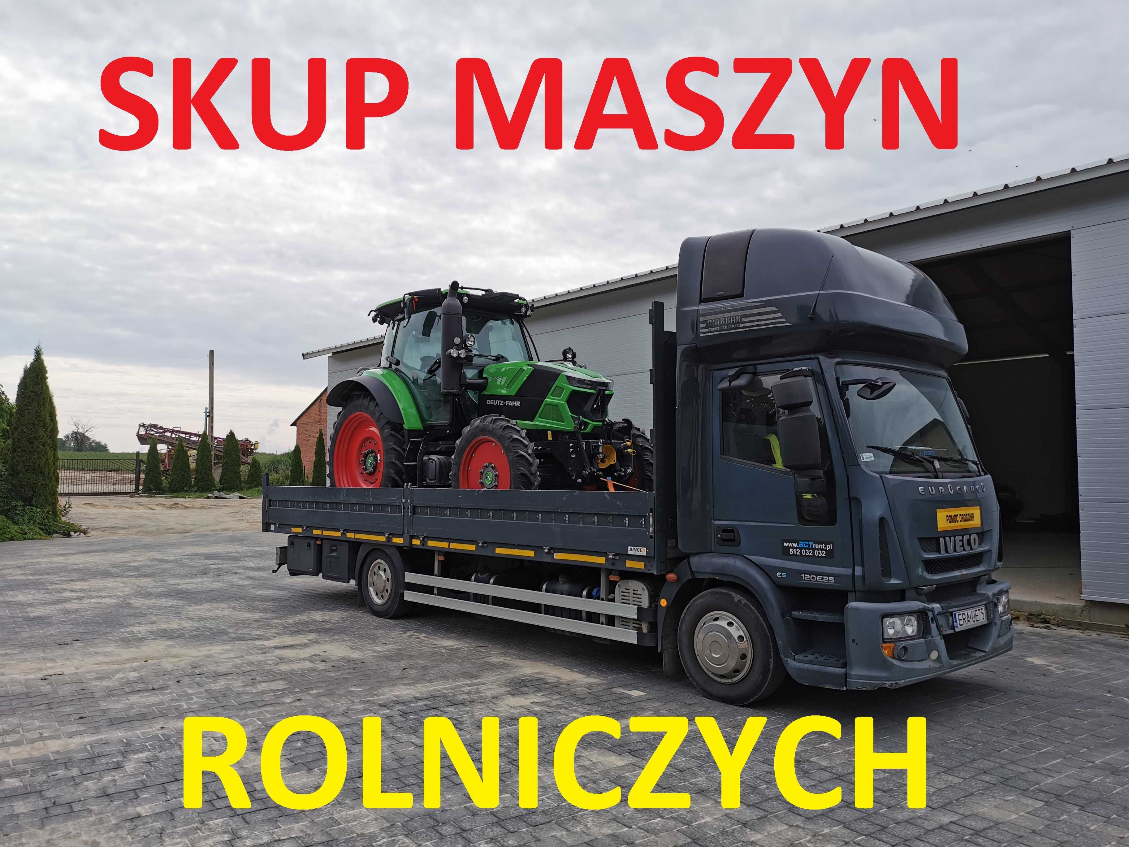 SKUP MASZYN ROLNICZYCH ciągniki prasy przyczepy pługi