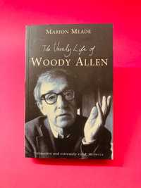 The Unruly Life of Woody Allen - Marion Meade