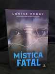 Livro “ Mística Fatal” de Louise Penny
