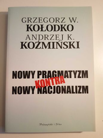 Nowy pragmatyzm kontra nowy nacjonalizm Kołodko Koźmiński