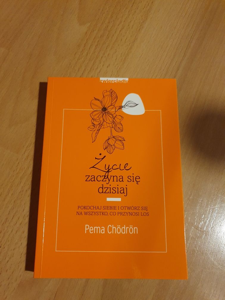 Życie zaczyna się dzisiaj Pema Chödrön