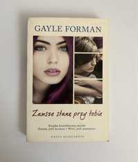 Gayle Forman - "Zawsze stanę przy Tobie"
