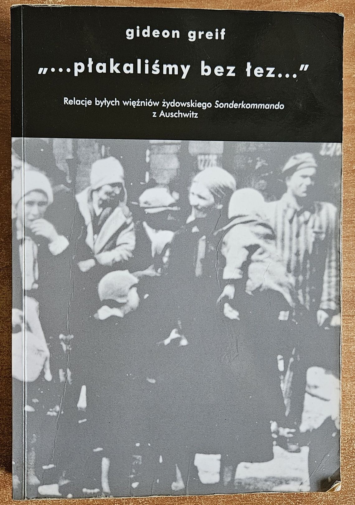 "...płakaliśmy bez łez..." Gideon Greif