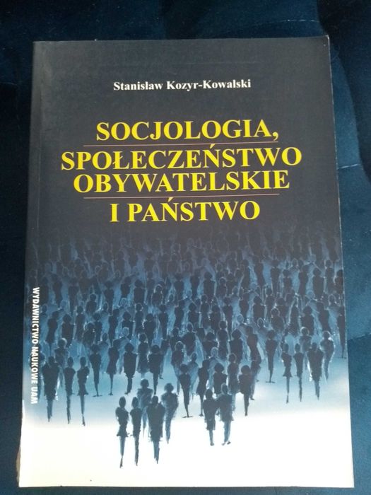 Socjologia, społeczeństwo obywatelskie i państwo. S.Kozyr Kowalski.