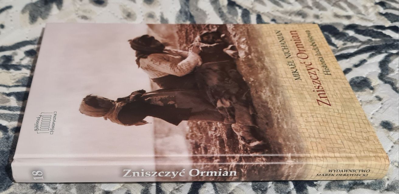 Zniszczyć Ormian. Historia ludobójstwa