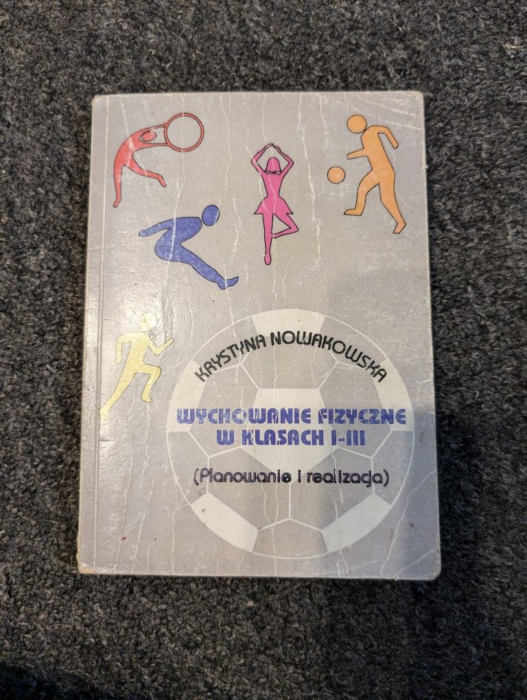 Wychowanie fizyczne w klasach I-III Krystyna Nowakowska