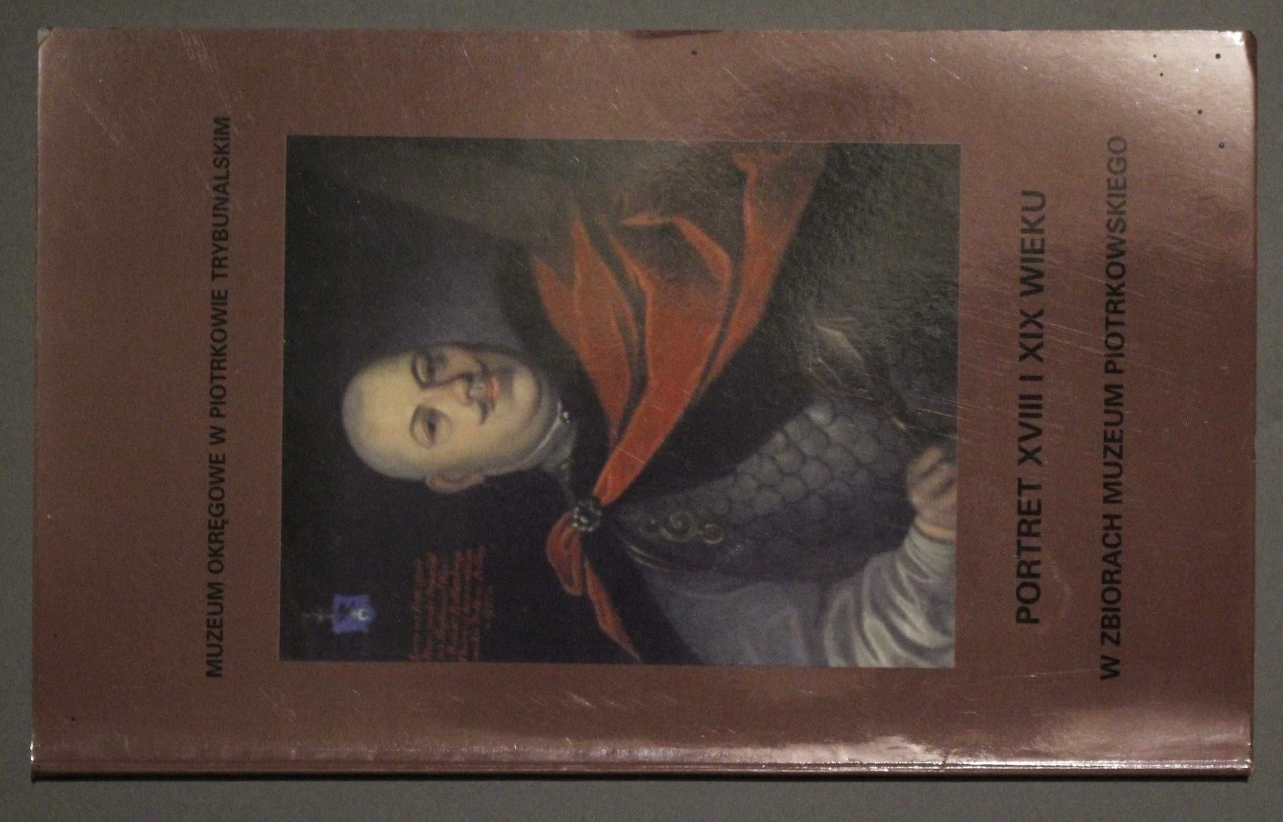 PORTRET XVIII-XIX wieku w zbiorach Muzeum Piotrkowskiego 1996 katalog