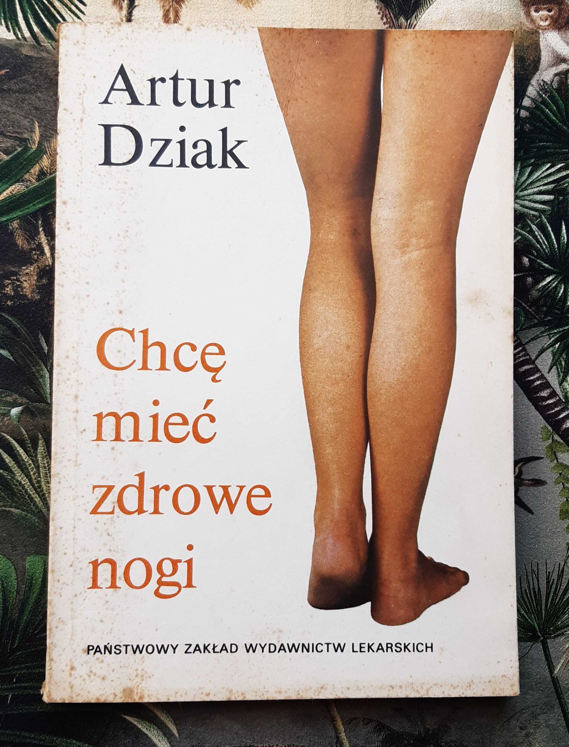 Książka "Chcę mieć zdrowe nogi" Dziak