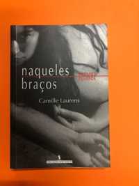 Naqueles braços - Camille Laurens