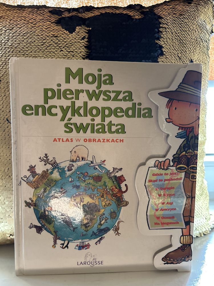 Moja pierwsza encyklopedia świata. Atlas w obrazkach. Larousse