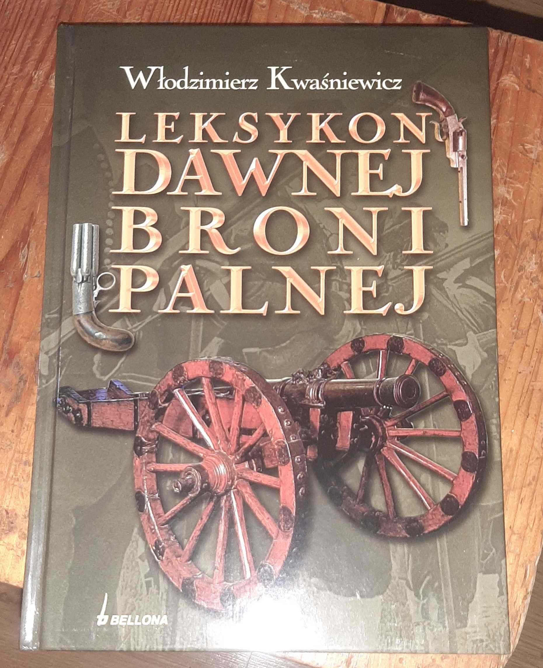 LEKSYKON DAWNEJ BRONI PALNEJ Włodzimierz Kwaśniewicz jak Nowa