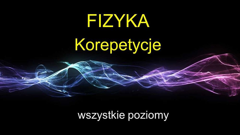 Fizyka  Korepetycje