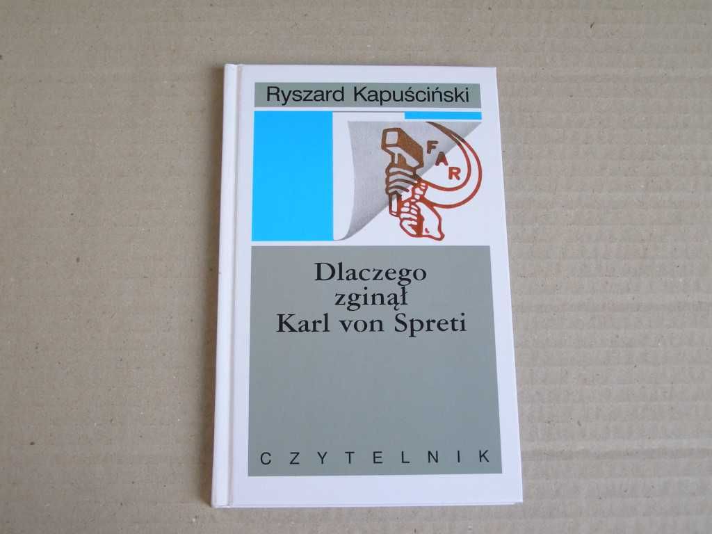 Ryszard Kapuściński Dlaczego zginął Karl von Spreti TW wyd 2010