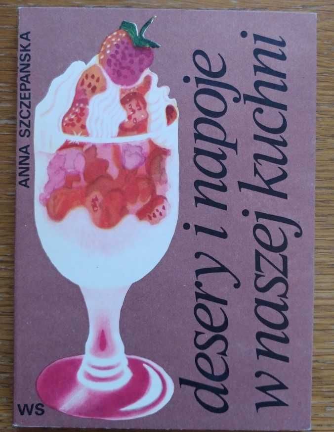 "Desery i napoje w naszej kuchni"  Szczepańska