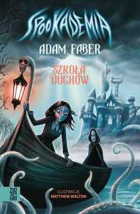 Spookademia. Szkoła Duchów, Adam Faber