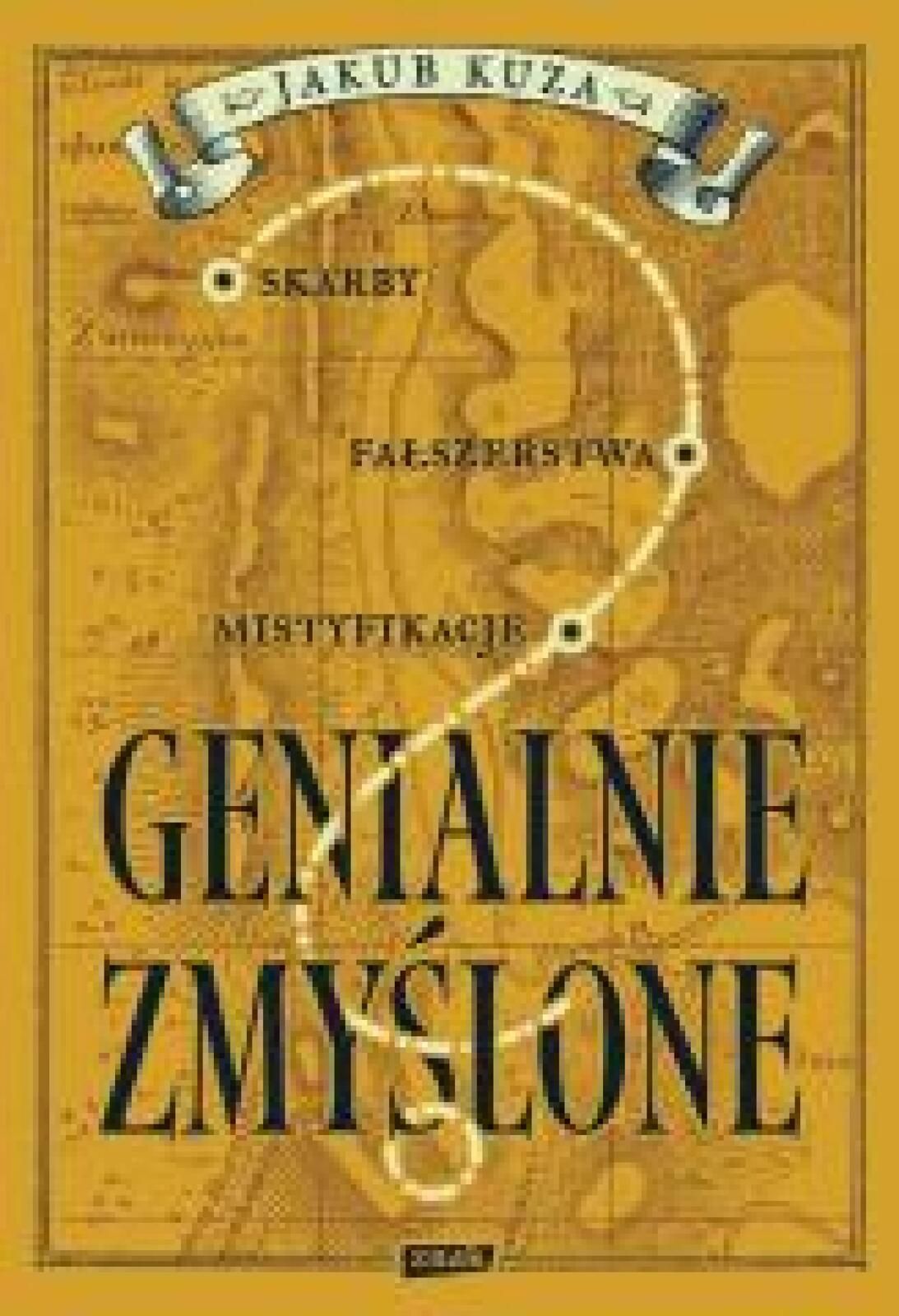 Genialnie zmyślone? Skarby, fałszerstwa.