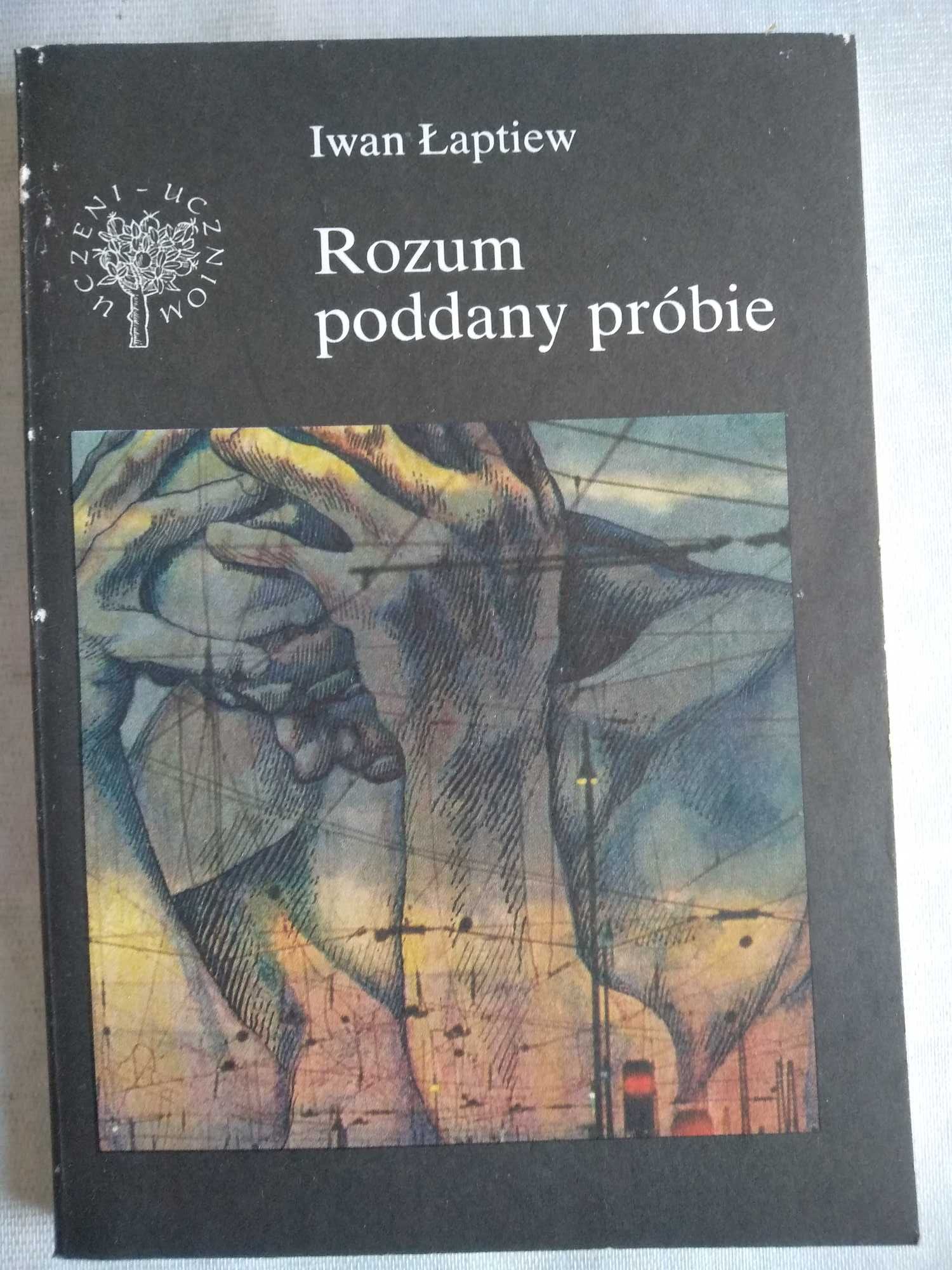 "Rozum poddany próbie" Iwan Łaptiew