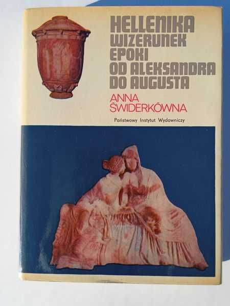 Hellenika wizerunek epoki od Aleksandra do Augusta; A.Świderkówna 1974