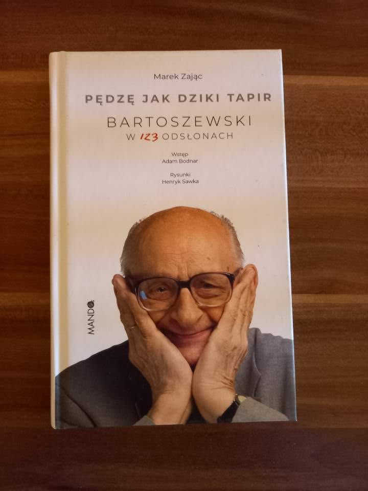 Pędzę jak dziki tapir. Bartoszewski w 123 odsłonach -Marek Zając