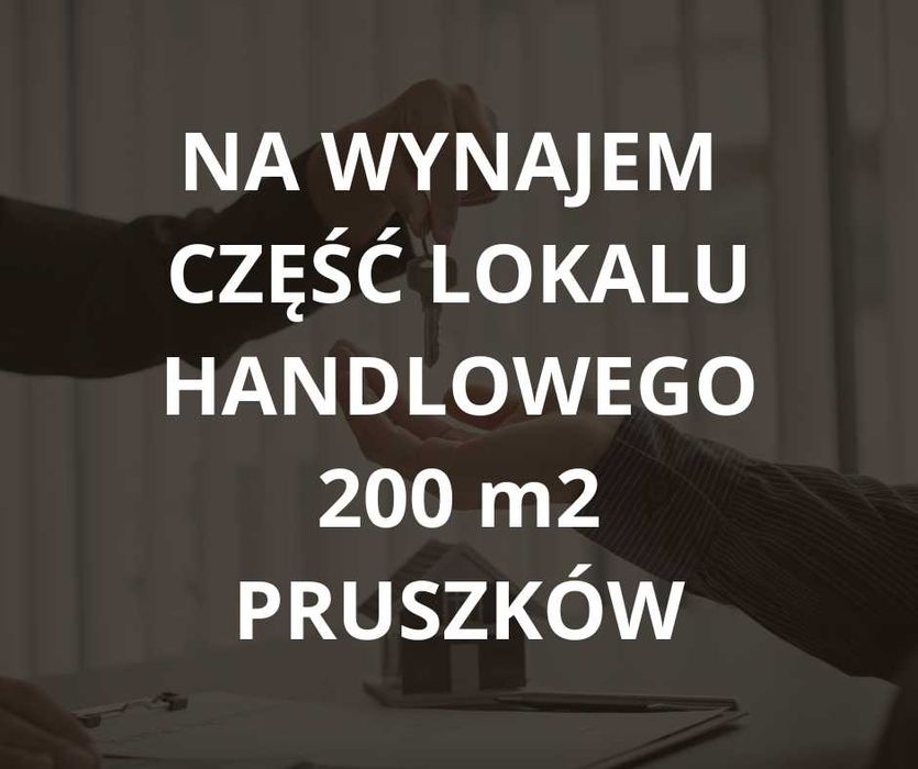 Do wynajęcia część lokalu handlowego 200 m2 Pruszków