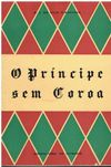 4437
	
O príncipe sem coroa  
de A. da Silva de Azevedo.