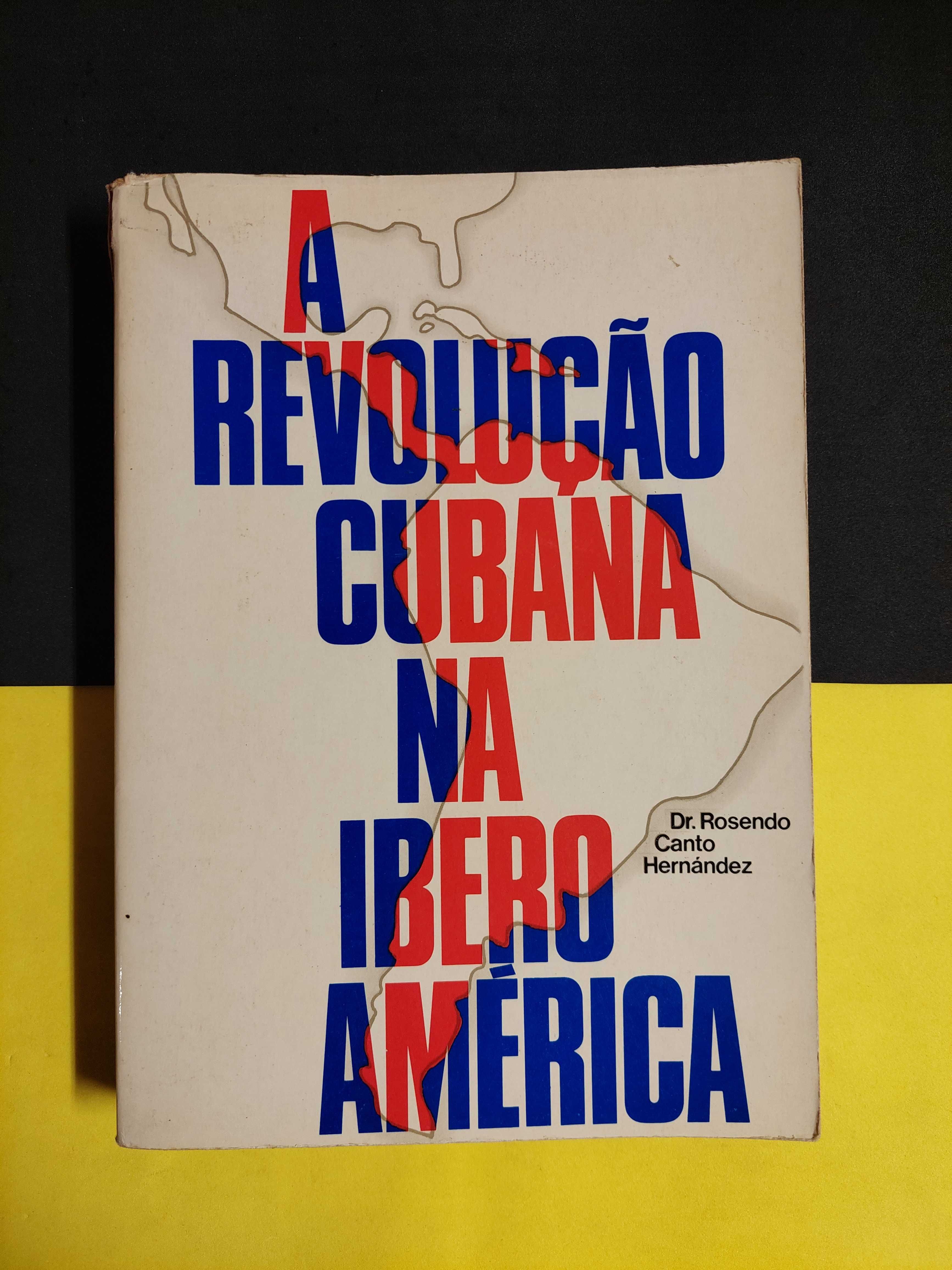 Dr. Rosendo Canto Hernández - A revolução cubana na IBero América