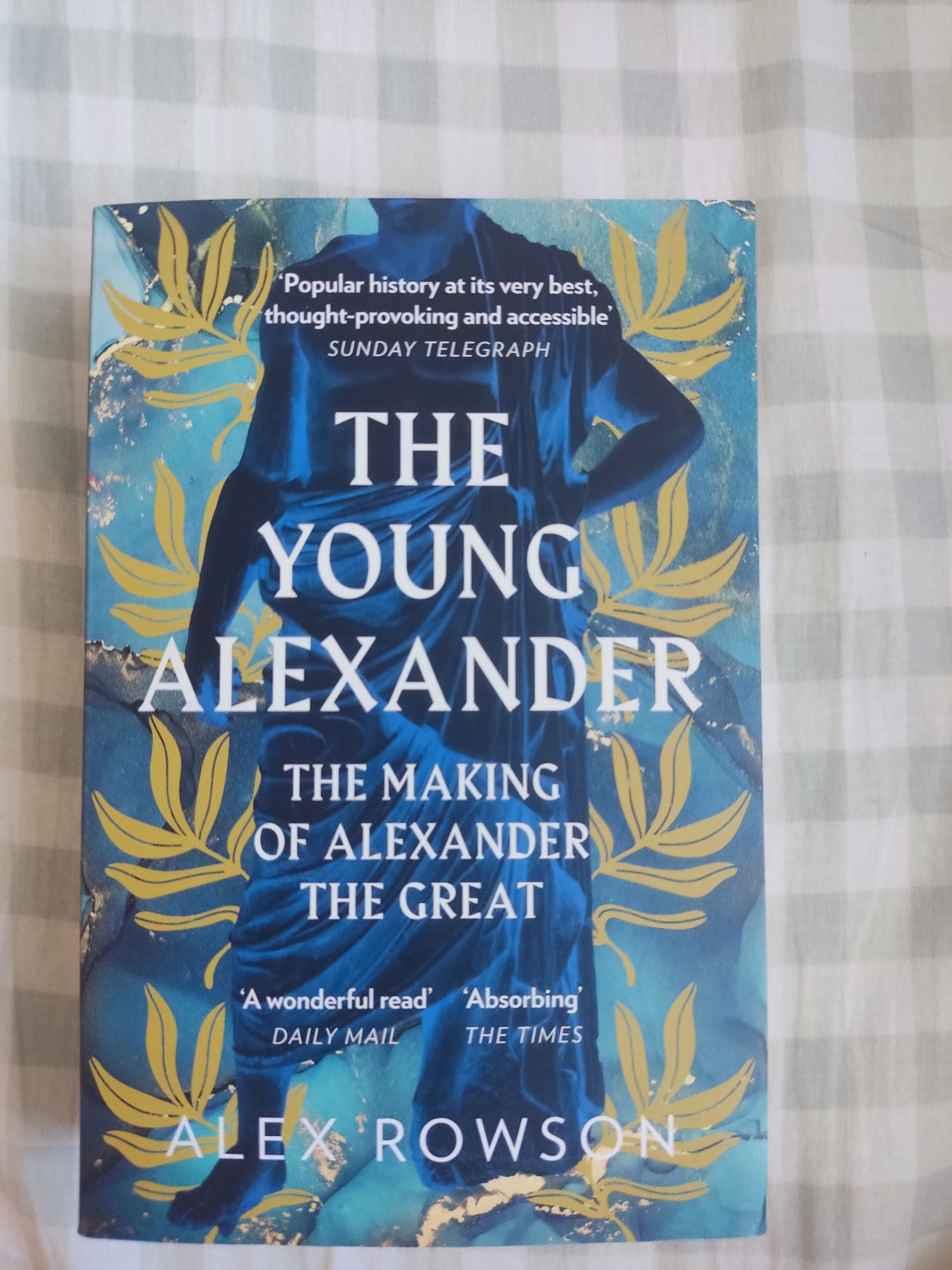 The Young Alexander The Making of Alexander The Great - Alex Rowson