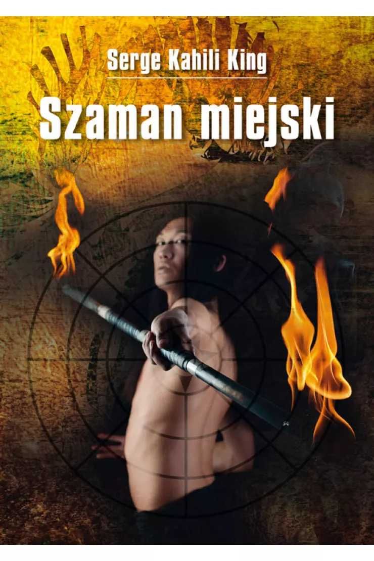 Serge Kahili King - Szaman miejski
