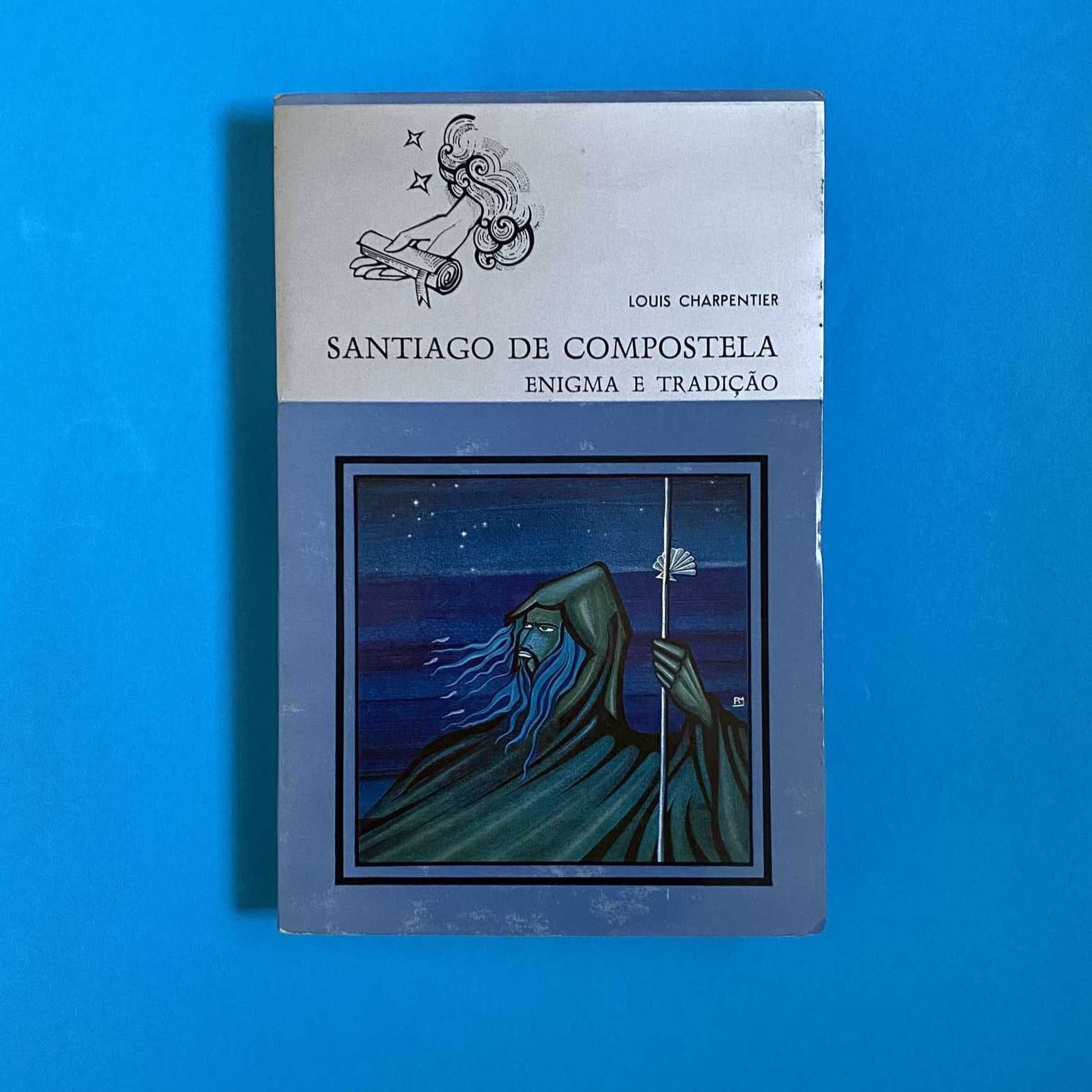 Santiago de Compostela - Enigma e Tradição - Louis Charpentier