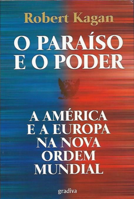 O paraíso e o poder_Robert Kagan_gradiva