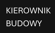 Kierownik budowy / inspektor nadzoru