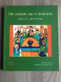 Nie nudzić się w Kościele Msza św. dla każdego J. Faryś S. Szlassa MIC